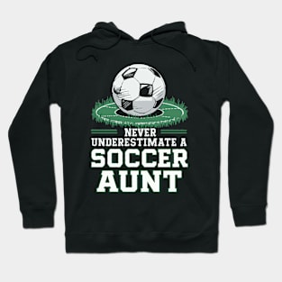 Never Underestimate A Soccer Aunt. Funny Hoodie